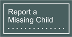 Report a Missing Child or Information about a Missing Child